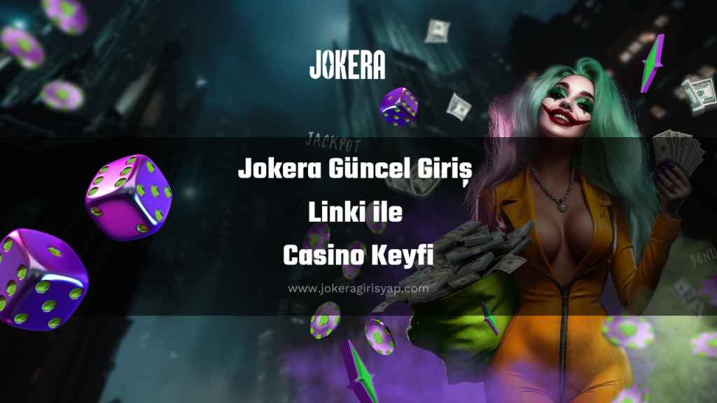 Jokera Güncel Giriş Linki ile Casino Keyfi